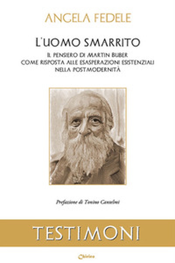 L'uomo smarrito. Il pensiero di Martin Buber come risposta alle esasperazioni esistenziali nella post modernità - Librerie.coop L'uomo smarrito. Il pensiero di Martin Buber come risposta alle esasperazioni esistenziali nella post modernità - Librerie.coop