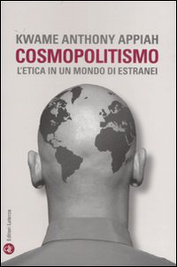 Cosmopolitismo. L'etica in un mondo di estranei - Librerie.coop Cosmopolitismo. L'etica in un mondo di estranei - Librerie.coop