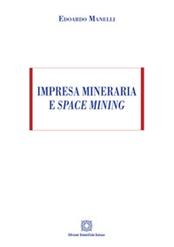 Impresa mineraria e space mining - Librerie.coop Impresa mineraria e space mining - Librerie.coop