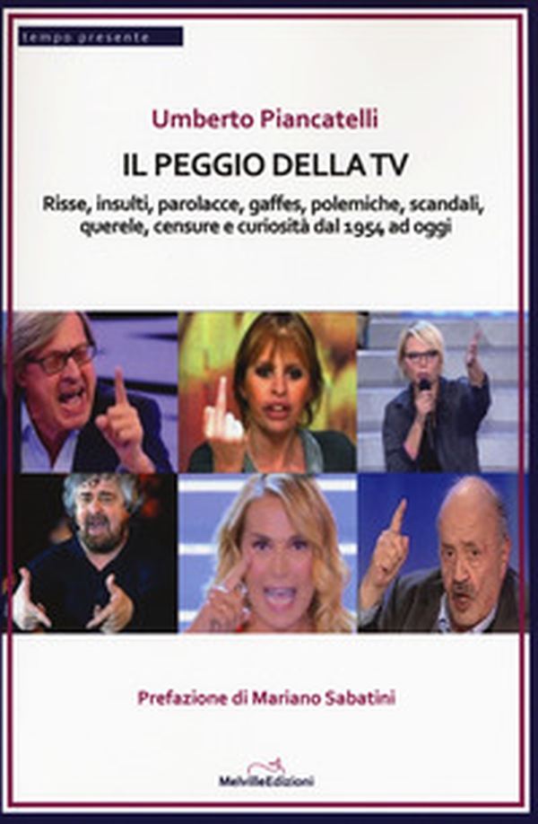 Il peggio della Tv. Risse, insulti, parolacce, gaffes, polemiche, scandali, querele, censure e curiosità dal 1954 ad oggi - Librerie.coop Il peggio della Tv. Risse, insulti, parolacce, gaffes, polemiche, scandali, querele, censure e curiosità dal 1954 ad oggi - Librerie.coop