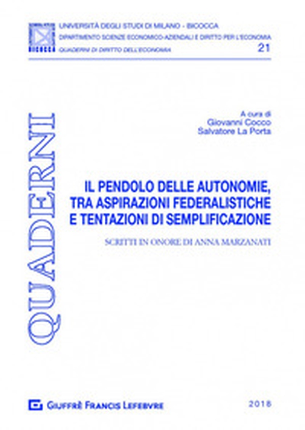 Il pendolo delle autonomie, tra aspirazioni federalistiche e tentazioni di semplificazione. Scritti in onore di Anna Marzanati - Librerie.coop Il pendolo delle autonomie, tra aspirazioni federalistiche e tentazioni di semplificazione. Scritti in onore di Anna Marzanati - Librerie.coop