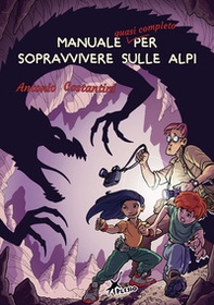 Manuale quasi completo per sopravvivere sulle Alpi - Librerie.coop
