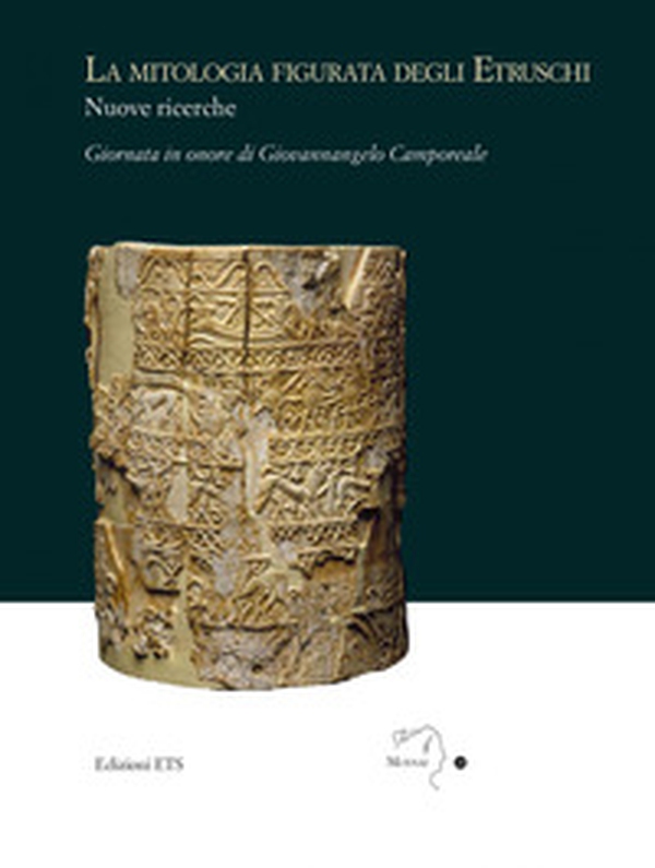 La mitologia figurata degli etruschi. Nuove ricerche. Giornata in onore di Giovannangelo Camporeale (Massa Marittima, 21 settembre 2019) - Librerie.coop La mitologia figurata degli etruschi. Nuove ricerche. Giornata in onore di Giovannangelo Camporeale (Massa Marittima, 21 settembre 2019) - Librerie.coop