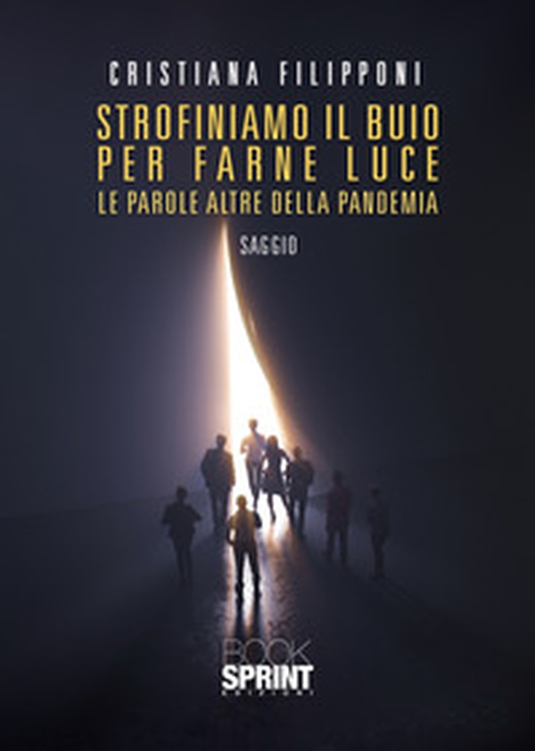 Strofiniamo il buio per farne luce - Librerie.coop Strofiniamo il buio per farne luce - Librerie.coop