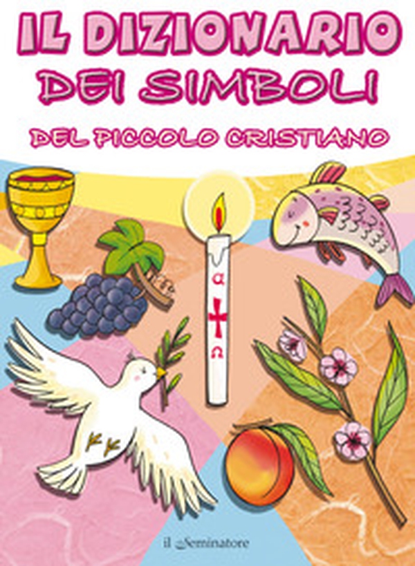 Il dizionario dei simboli del piccolo cristiano - Librerie.coop Il dizionario dei simboli del piccolo cristiano - Librerie.coop