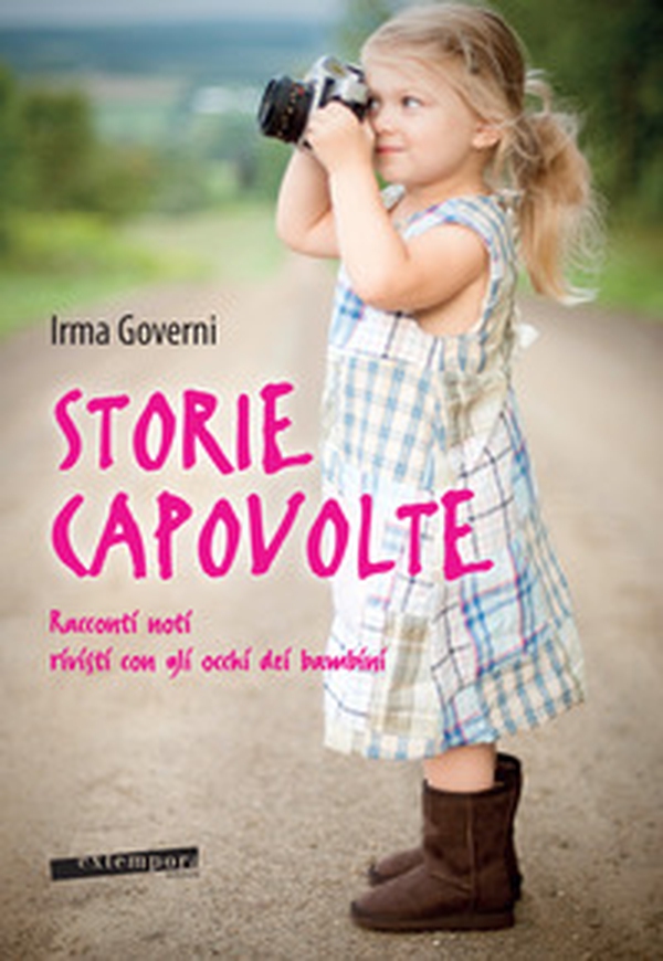 Storie capovolte. Racconti noti rivisti con gli occhi dei bambini - Librerie.coop Storie capovolte. Racconti noti rivisti con gli occhi dei bambini - Librerie.coop