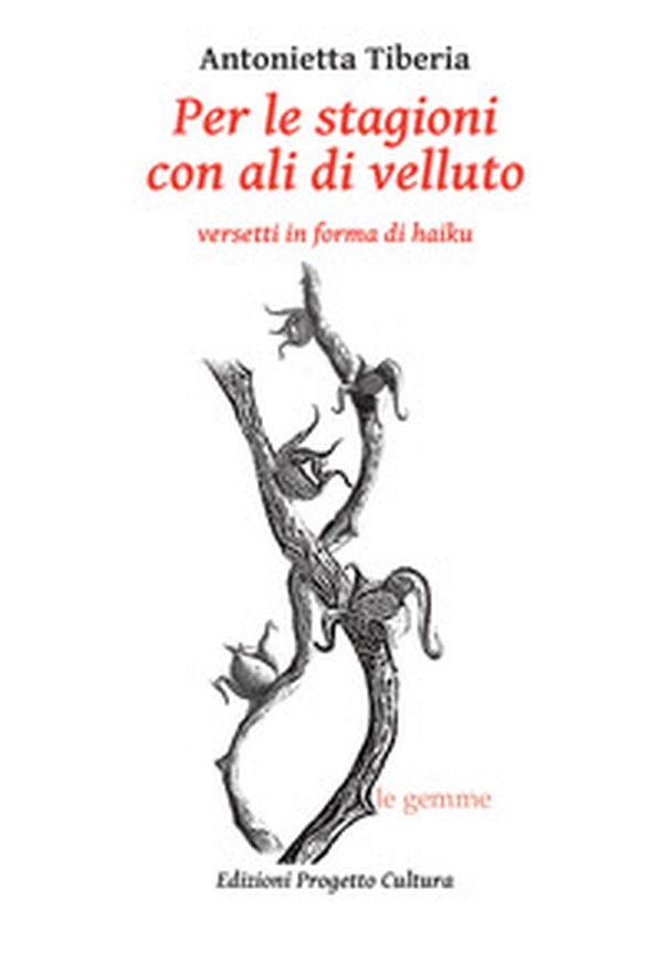 Per le stagioni con ali di velluto. Versetti in forma di haiku - Librerie.coop Per le stagioni con ali di velluto. Versetti in forma di haiku - Librerie.coop
