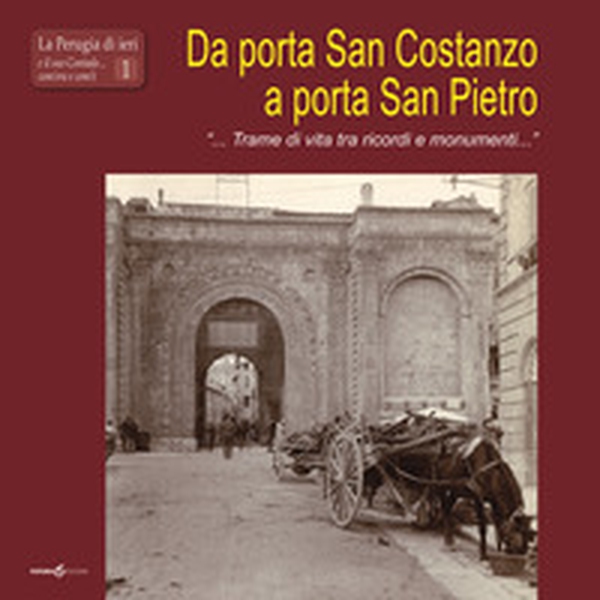 Da porta San Costanzo a porta San Pietro. «... Trame di vita tra ricordi e monumenti...» - Librerie.coop Da porta San Costanzo a porta San Pietro. «... Trame di vita tra ricordi e monumenti...» - Librerie.coop