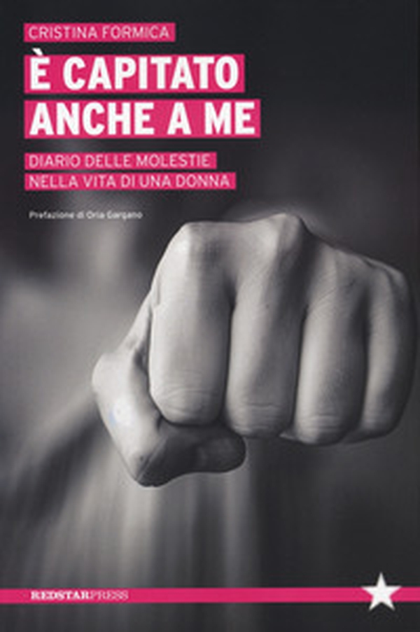 È capitato anche a me. Diario delle molestie nella vita di una donna - Librerie.coop È capitato anche a me. Diario delle molestie nella vita di una donna - Librerie.coop