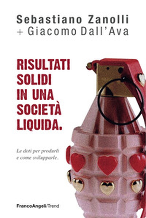 Risultati solidi in una società liquida. Le doti per produrli e come svilupparle - Librerie.coop Risultati solidi in una società liquida. Le doti per produrli e come svilupparle - Librerie.coop