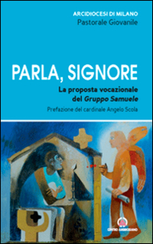 Parla, Signore. La proposta vocazionale del Gruppo Samuele - Librerie.coop Parla, Signore. La proposta vocazionale del Gruppo Samuele - Librerie.coop
