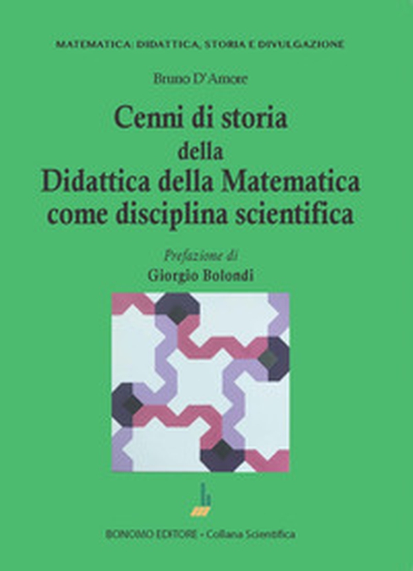 Cenni di storia della didattica della matematica come disciplina scientifica - Librerie.coop Cenni di storia della didattica della matematica come disciplina scientifica - Librerie.coop