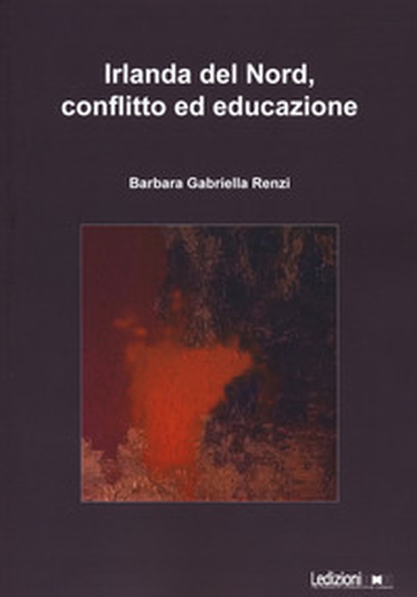 Irlanda del Nord, conflitto ed educazione - Librerie.coop Irlanda del Nord, conflitto ed educazione - Librerie.coop