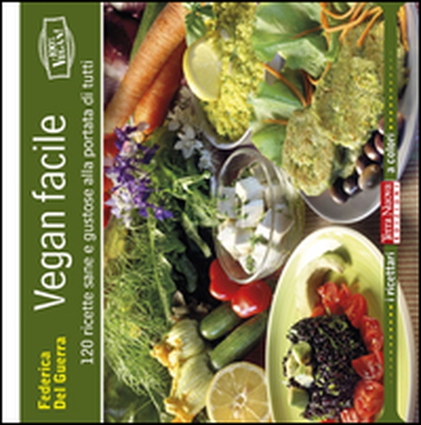 Vegan facile. 120 ricette sane e gustose alla portata di tutti - Librerie.coop Vegan facile. 120 ricette sane e gustose alla portata di tutti - Librerie.coop