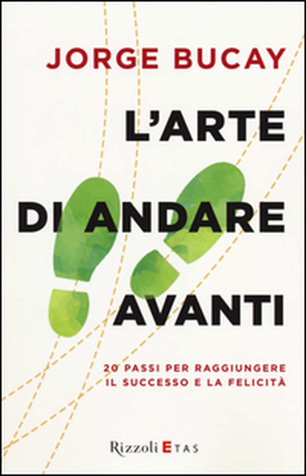 L'arte di andare avanti. 20 passi per raggiungere la felicità - Librerie.coop L'arte di andare avanti. 20 passi per raggiungere la felicità - Librerie.coop