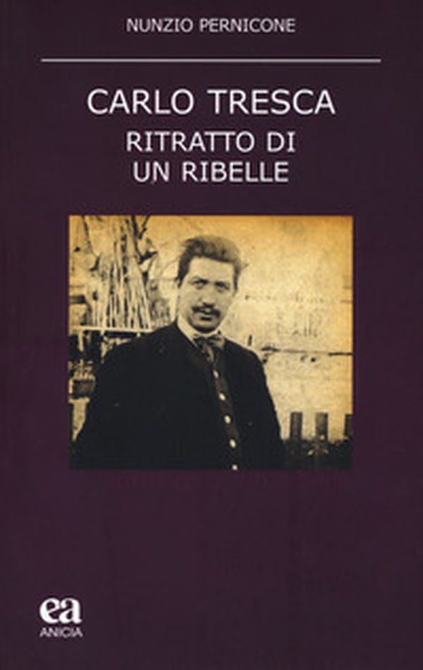 Carlo Tresca. Ritratto di un ribelle - Librerie.coop Carlo Tresca. Ritratto di un ribelle - Librerie.coop