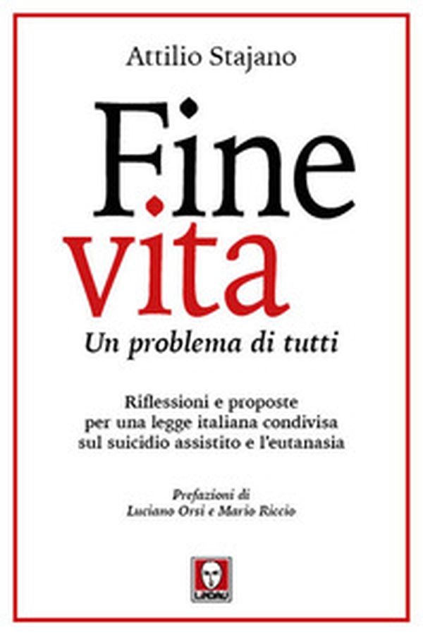 Fine vita. Un problema di tutti. Riflessioni e proposte per una legge italiana condivisa sul suicidio assistito e l'eutanasia - Librerie.coop Fine vita. Un problema di tutti. Riflessioni e proposte per una legge italiana condivisa sul suicidio assistito e l'eutanasia - Librerie.coop