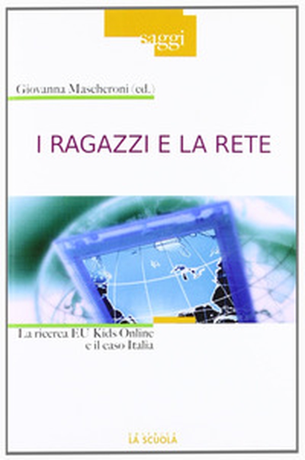 I ragazzi e la rete. La ricerca Eu Kids Online e il caso Italia - Librerie.coop I ragazzi e la rete. La ricerca Eu Kids Online e il caso Italia - Librerie.coop