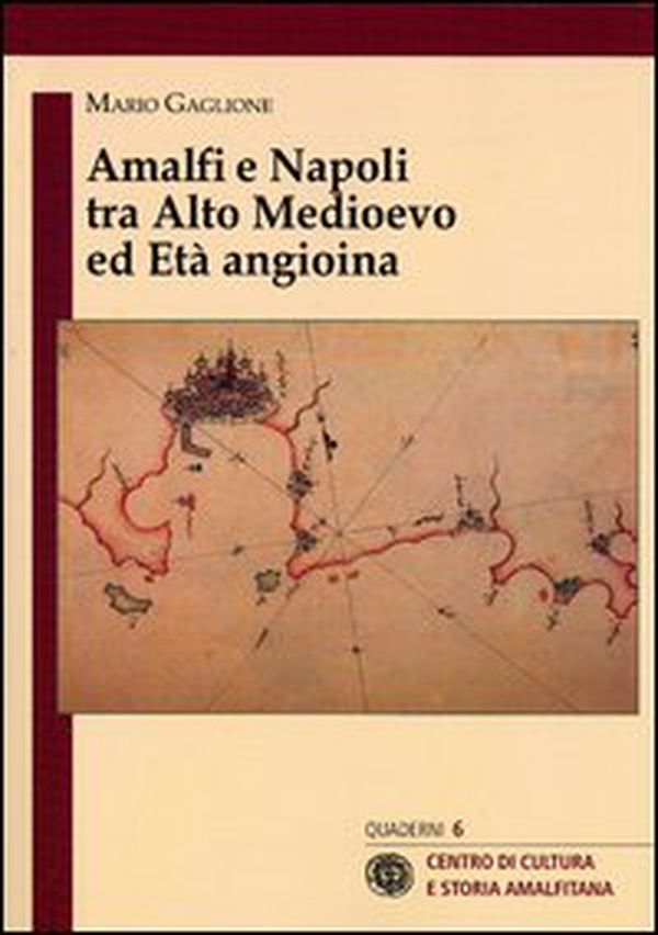 Amalfi e Napoli tra alto medioevo ed età angioina - Librerie.coop Amalfi e Napoli tra alto medioevo ed età angioina - Librerie.coop