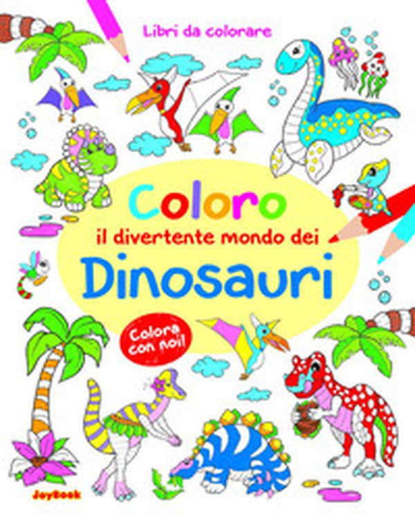 Coloro il divertente mondo dei dinosauri - Librerie.coop Coloro il divertente mondo dei dinosauri - Librerie.coop