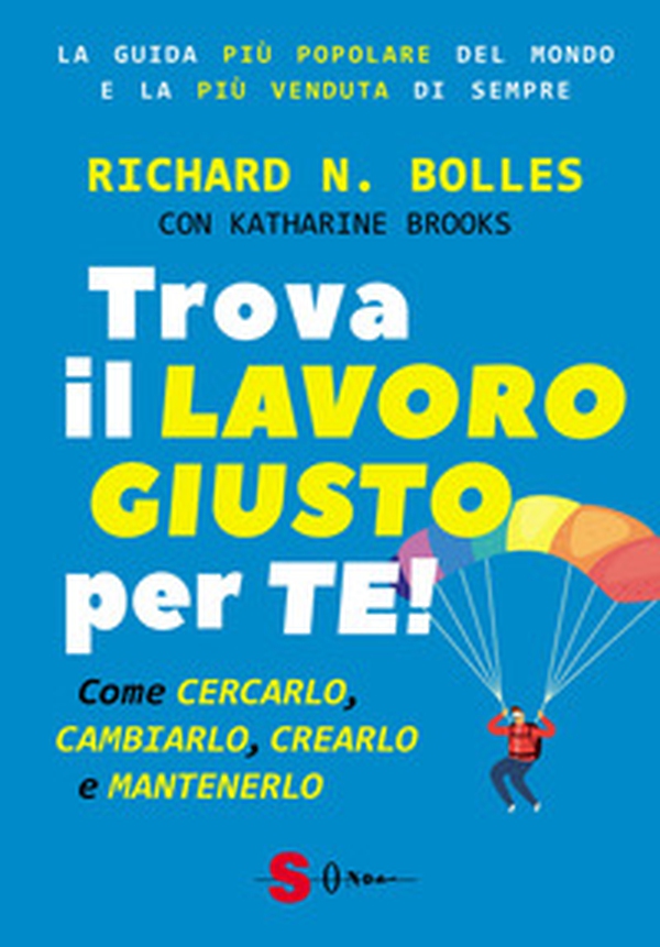 Trova il lavoro giusto per te! Come cercarlo, cambiarlo, crearlo e mantenerlo - Librerie.coop Trova il lavoro giusto per te! Come cercarlo, cambiarlo, crearlo e mantenerlo - Librerie.coop