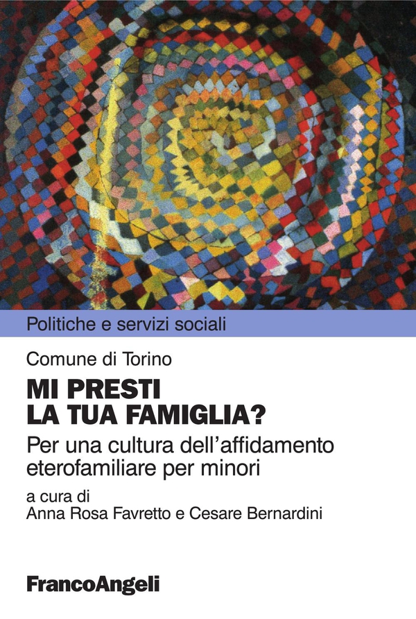 Mi presti la tua famiglia? Per una cultura dell'affidamento eterofamiliare per minori - Librerie.coop Mi presti la tua famiglia? Per una cultura dell'affidamento eterofamiliare per minori - Librerie.coop
