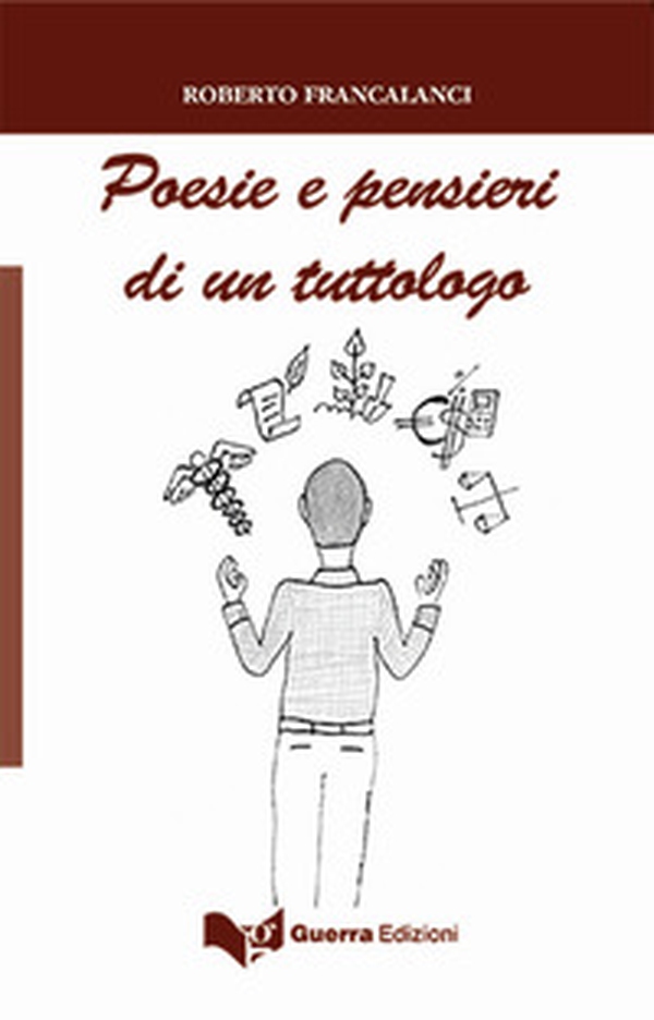 Poesie e pensieri di un tuttologo - Librerie.coop Poesie e pensieri di un tuttologo - Librerie.coop