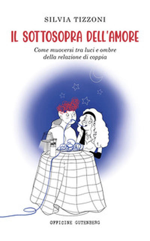 Il sottosopra dell'amore. Come muoversi tra luci e ombre della relazione di coppia - Librerie.coop Il sottosopra dell'amore. Come muoversi tra luci e ombre della relazione di coppia - Librerie.coop