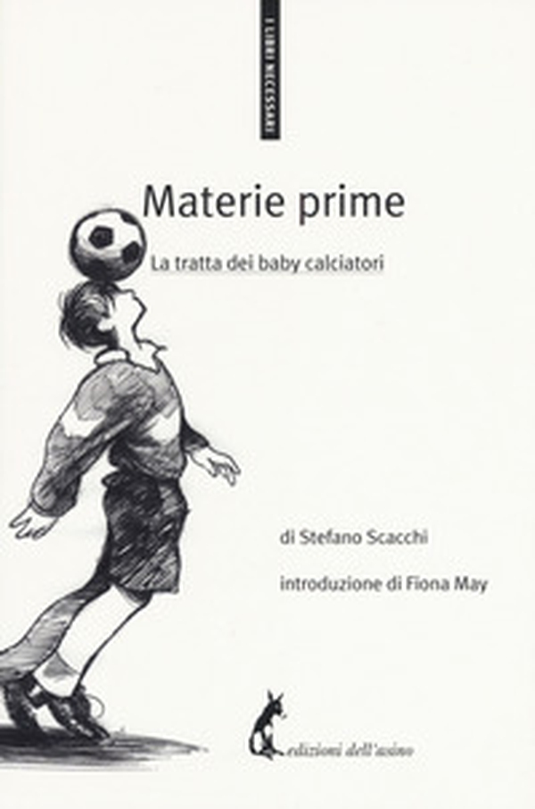 Materie prime. La tratta dei baby calciatori - Librerie.coop Materie prime. La tratta dei baby calciatori - Librerie.coop