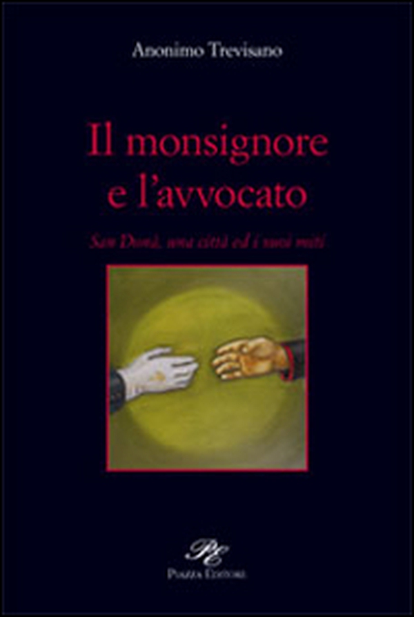 Il monsignore e l'avvocato. San Donà, una città ed i suoi miti - Librerie.coop Il monsignore e l'avvocato. San Donà, una città ed i suoi miti - Librerie.coop