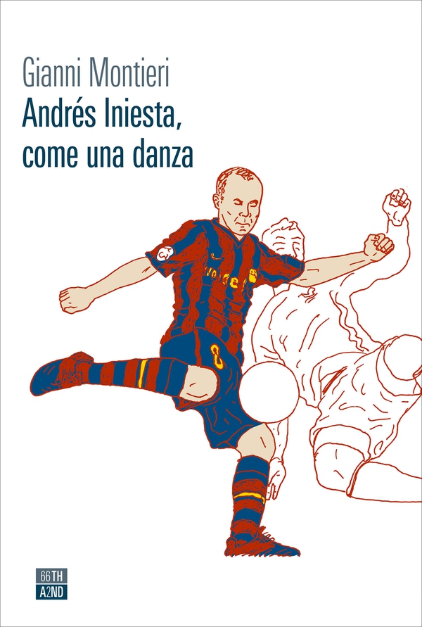 Andrés Iniesta, come una danza - Librerie.coop Andrés Iniesta, come una danza - Librerie.coop