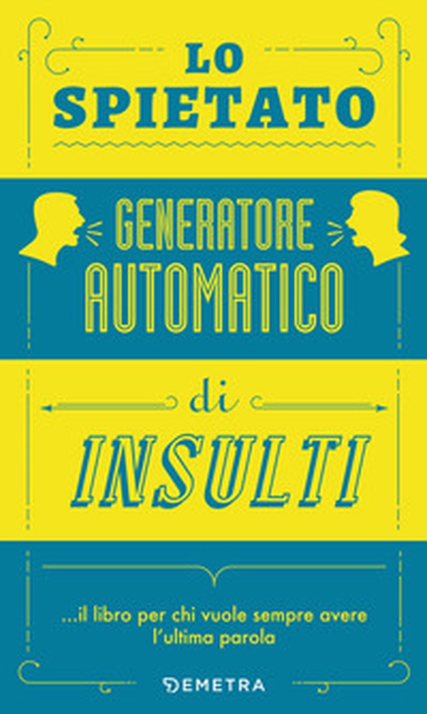 Lo spietato generatore automatico di insulti - Librerie.coop Lo spietato generatore automatico di insulti - Librerie.coop
