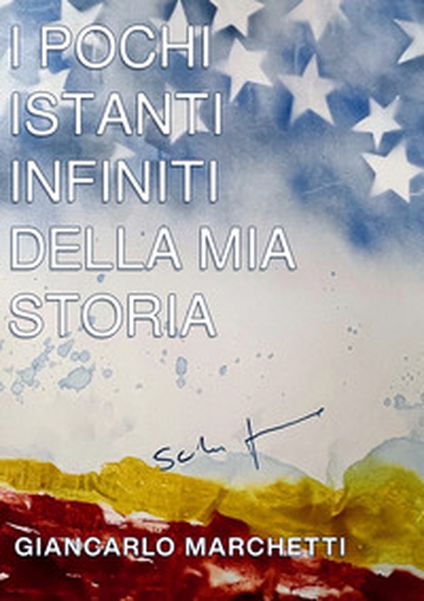 I pochi istanti infiniti della mia storia - Librerie.coop I pochi istanti infiniti della mia storia - Librerie.coop