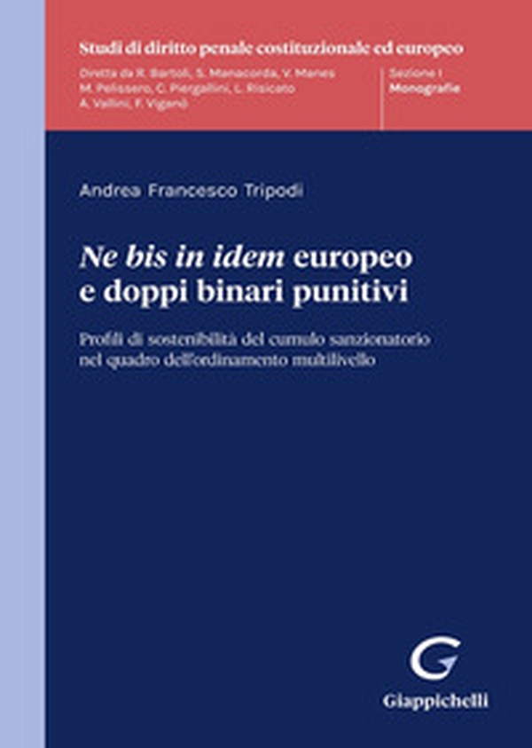 «Ne bis in idem» europeo e doppi binari punitivi. Profili di sostenibilità del cumulo sanzionatorio nel quadro dell'ordinamento multilivello - Librerie.coop «Ne bis in idem» europeo e doppi binari punitivi. Profili di sostenibilità del cumulo sanzionatorio nel quadro dell'ordinamento multilivello - Librerie.coop