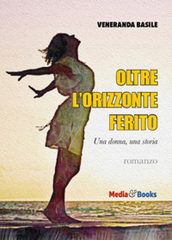 Oltre l'orizzonte ferito. Una donna, una storia - Librerie.coop Oltre l'orizzonte ferito. Una donna, una storia - Librerie.coop