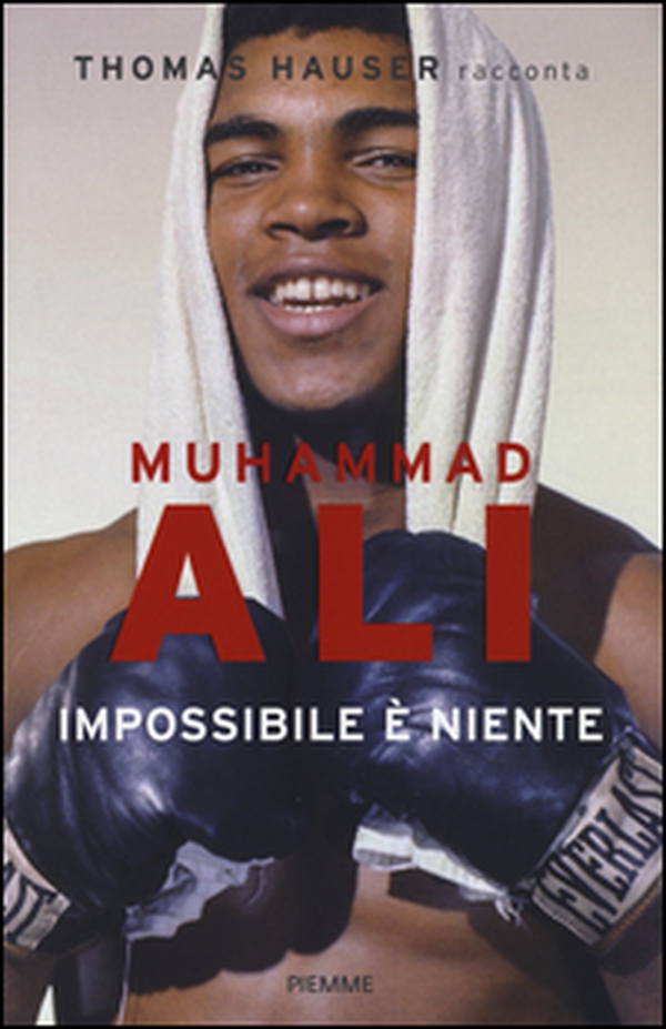 Muhammad Ali. Impossibile è niente - Librerie.coop Muhammad Ali. Impossibile è niente - Librerie.coop