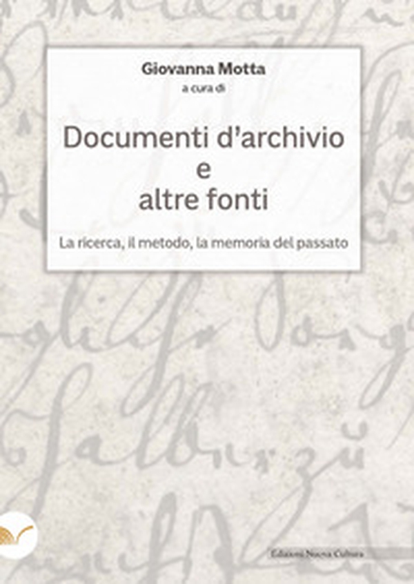 Documenti d'archivio e altre fonti. La ricerca, il metodo, la memoria del passato - Librerie.coop Documenti d'archivio e altre fonti. La ricerca, il metodo, la memoria del passato - Librerie.coop