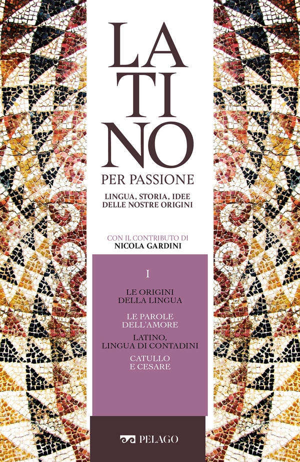 Le origini della lingua. Le parole dell'amore. Latino, lingua di contadini. Catullo e Cesare - Librerie.coop Le origini della lingua. Le parole dell'amore. Latino, lingua di contadini. Catullo e Cesare - Librerie.coop