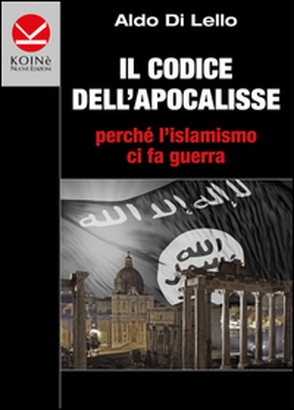Il codice dell'Apocalisse. Perché l'islamismo ci fa guerra - Librerie.coop Il codice dell'Apocalisse. Perché l'islamismo ci fa guerra - Librerie.coop