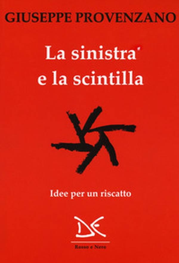 La sinistra e la scintilla. Idee per un riscatto - Librerie.coop La sinistra e la scintilla. Idee per un riscatto - Librerie.coop