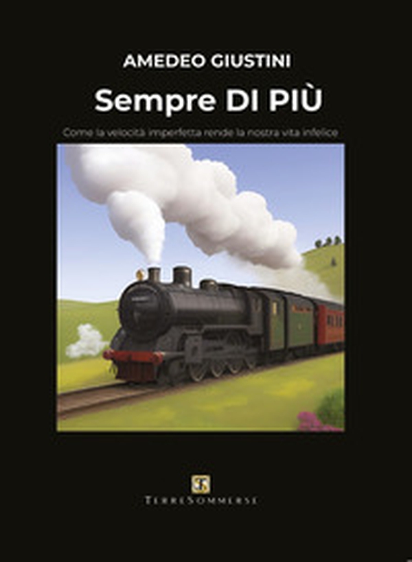 Sempre di più. Come la velocità imperfetta rende la nostra vita infelice - Librerie.coop Sempre di più. Come la velocità imperfetta rende la nostra vita infelice - Librerie.coop