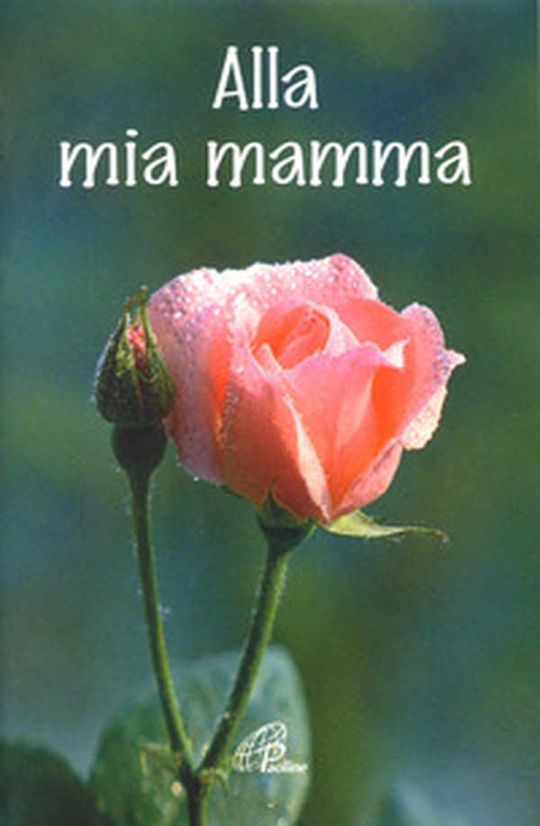 Alla mia mamma - Librerie.coop Alla mia mamma - Librerie.coop