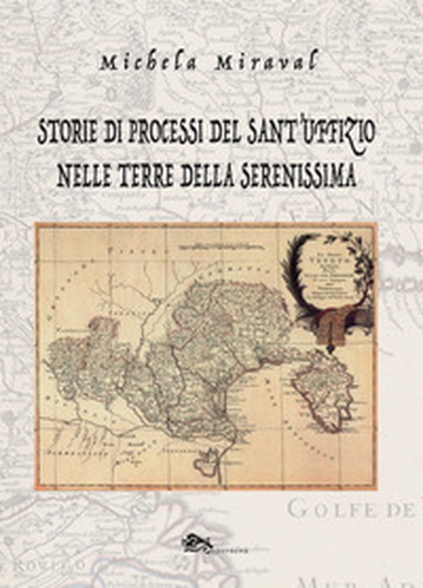 Storie di processi del Sant'Uffizio nelle terre della Serenissima - Librerie.coop Storie di processi del Sant'Uffizio nelle terre della Serenissima - Librerie.coop