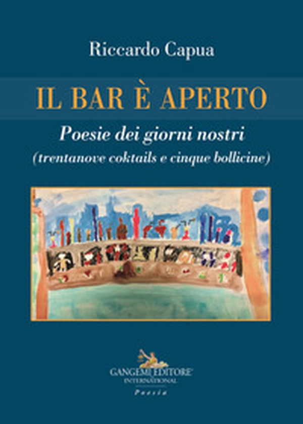 Il bar è aperto. Poesie dei giorni nostri (trentanove coktails e cinque bollicine) - Librerie.coop Il bar è aperto. Poesie dei giorni nostri (trentanove coktails e cinque bollicine) - Librerie.coop