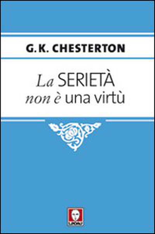 La serietà non è una virtù - Librerie.coop La serietà non è una virtù - Librerie.coop