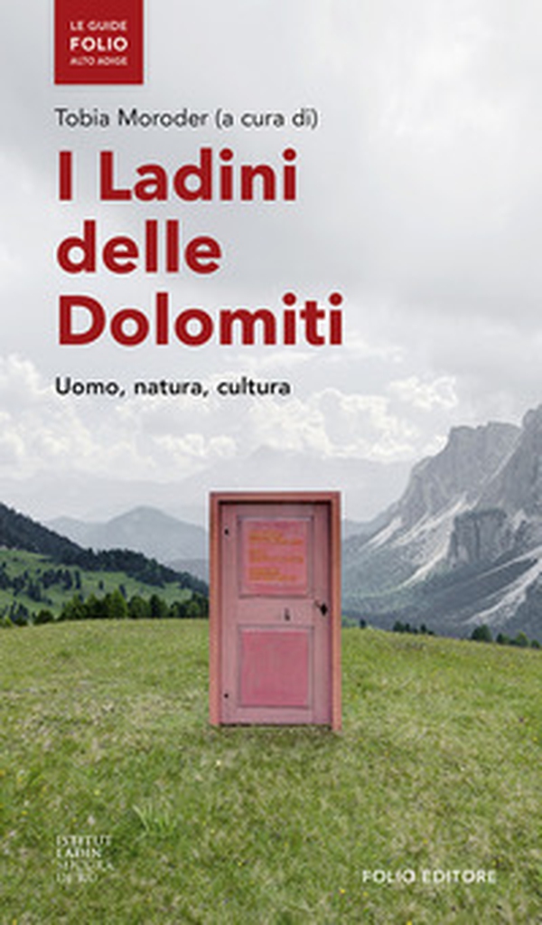 I ladini delle Dolomiti. Uomo, natura, cultura - Librerie.coop I ladini delle Dolomiti. Uomo, natura, cultura - Librerie.coop