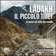 Ladakh il piccolo Tibet. In moto sul tetto del mondo - Librerie.coop