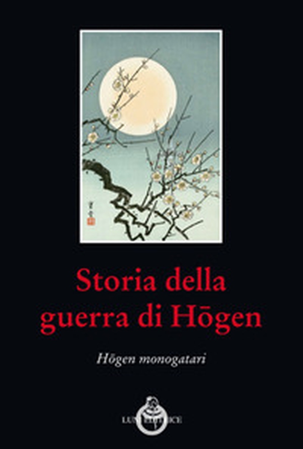 Storia della guerra di Hogen. Hogen monogatari - Librerie.coop Storia della guerra di Hogen. Hogen monogatari - Librerie.coop