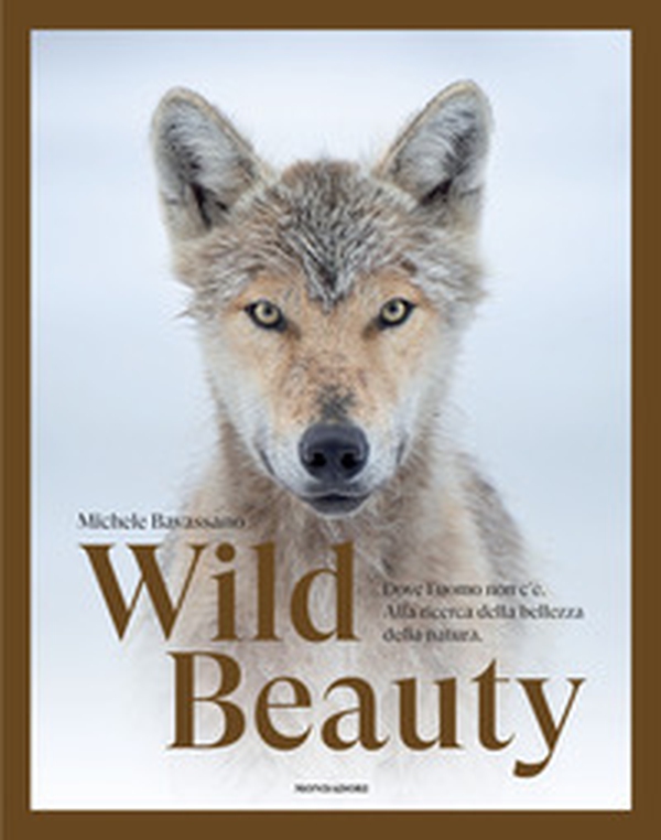 Wild beauty. Dove l'uomo non c'è. Alla ricerca della bellezza della natura - Librerie.coop Wild beauty. Dove l'uomo non c'è. Alla ricerca della bellezza della natura - Librerie.coop