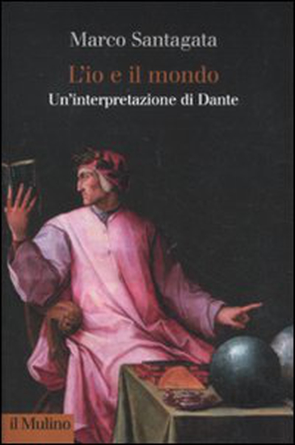 L'io e il mondo. Un'interpretazione di Dante - Librerie.coop L'io e il mondo. Un'interpretazione di Dante - Librerie.coop